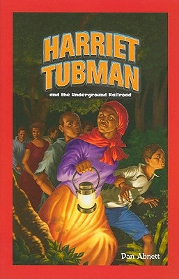 Harriet Tubman and the Underground Railroad by Abnett, Dan