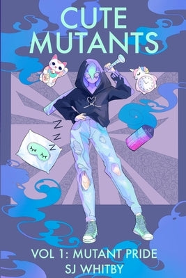 Cute Mutants Vol 1: Mutant Pride by Whitby, Sj