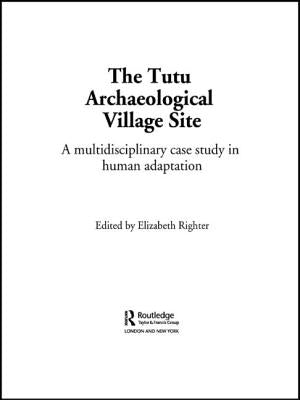 The Tutu Archaeological Village Site: A Multi-Disciplinary Case Study in Human Adaptation by Righter, Elizabeth