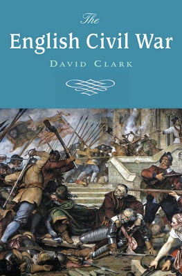 The English Civil War by Clark, David