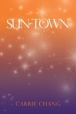 Sun-Town by Chang, Carrie