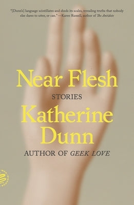 Near Flesh: Stories by Dunn, Katherine