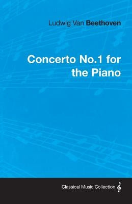 Ludwig Van Beethoven Concerto No.1 for the Piano by Beethoven, Ludwig Van