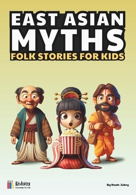 East Asian Myths by Zekry, Noah
