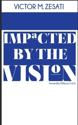 Impacted by The Vision by Zesati, Victor M.