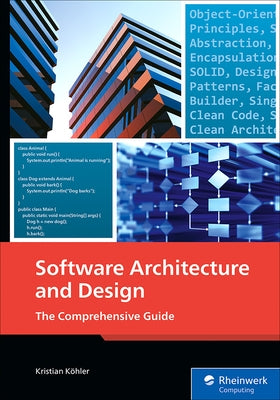 Software Architecture and Design: The Practical Guide to Design Patterns by Köhler, Kristian