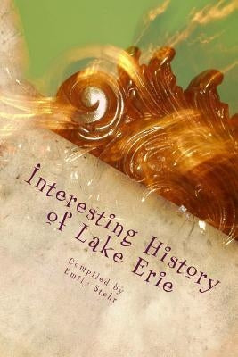 Interesting History of Lake Erie by Stehr, Emily