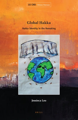 Global Hakka: Hakka Identity in the Remaking by Leo