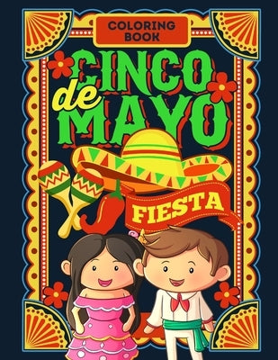 Cinco De Mayo Fiesta Coloring Book: Jumbo Fun Coloring Book For Kids And Toddlers - Celebrate Cinco De Mayo, Introduce This Mexican Holiday And Cultur by For You, Journals And Books