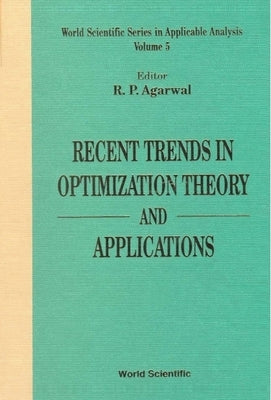 Recent Trends in Optimization Theory and Applications by Agarwal, Ravi P.