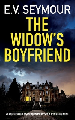 THE WIDOW'S BOYFRIEND an unputdownable psychological thriller with a breathtaking twist by Seymour, E. V.