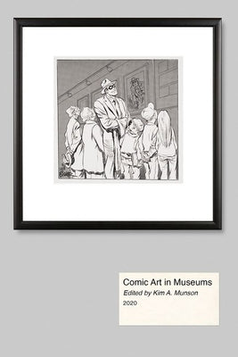 Comic Art in Museums by Munson, Kim A.