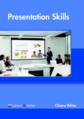 Presentation Skills by White, Chiara