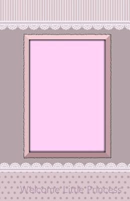Welcome Little Princess: Classic Keepsake Memory Book/Photo Album for all occasions by Davis, Eric B.