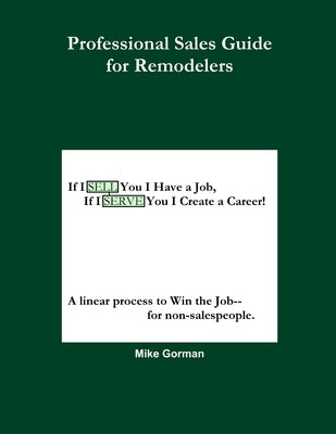 If I SELL You I Have a Job, If I SERVE You I Create a Career by Gorman, Mike