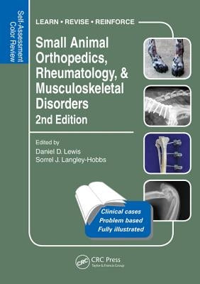 Small Animal Orthopedics, Rheumatology and Musculoskeletal Disorders: Self-Assessment Color Review 2nd Edition by Lewis, Daniel