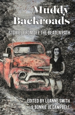 Muddy Backroads: Stories from off the Beaten Path by Smith, Luanne