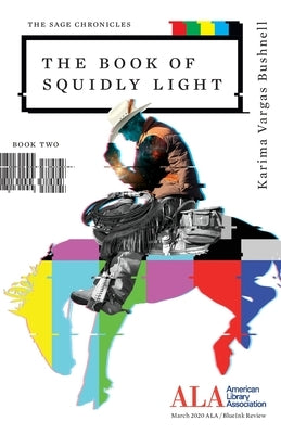 The Book of Squidly Light: The Continuing Chronicles of Halycon Sage by Bushnell, Karima Vargas