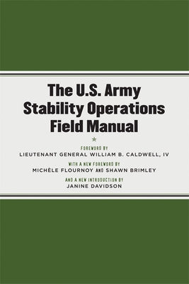 The U.S. Army Stability Operations Field Manual: U.S. Army Field Manual No. 3-07 by Caldwell IV, William B.