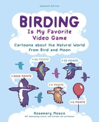 Birding Is My Favorite Video Game: Bird and Moon Comics, Updated Edition by Mosco, Rosemary