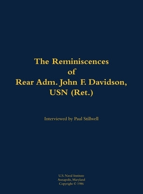 The Reminiscences of Rear Adm. John F. Davidson, USN (Ret.): 1908-1989 by Davidson, John F.