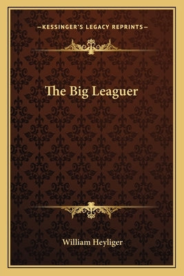 The Big Leaguer by Heyliger, William
