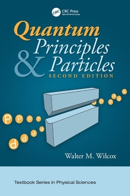 Quantum Principles and Particles, Second Edition by Wilcox, Walter
