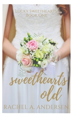 Sweethearts Old: A Sweet Second-Chance Wedding Romance by Andersen, Rachel a.
