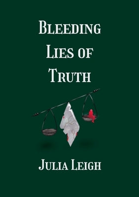 Bleeding Lies of Truth by Leigh, Julia