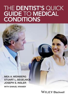 The Dentist's Quick Guide to Medical Conditions by Weinberg, Mea A.