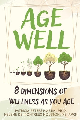 Age Well: 8 Dimensions of Wellness as You Age by Martin, Patricia Peters