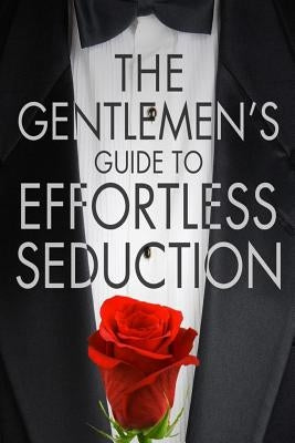The Gentleman's Guide To Effortless Seduction by Bale, Chris