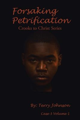 Forsaking Petrification by Johnson, Terry