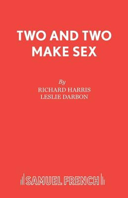 Two and Two Make Sex by Harris, Richard