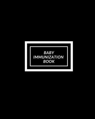 Baby Immunization Book: Child's Medical History To do Book, Baby 's Health keepsake Register & Information Record Log, Treatment Activities Tr by Journal, The Waymaker