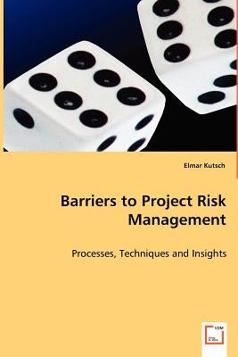 Barriers to Project Risk Management by Kutsch, Elmar