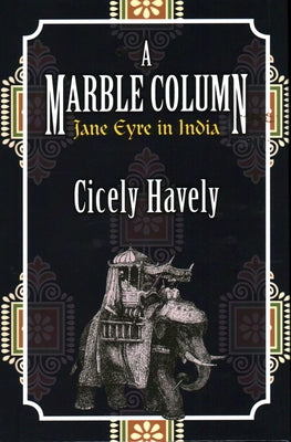 A Marble Column: Jane Eyre in India by Havely, Cicely