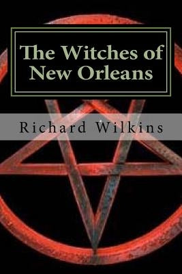 The Witches of New Orleans: Book Two of The Science Fantasy Series by Wilkins, Richard L.