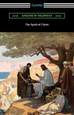 The Spirit of Christ by Murray, Andrew