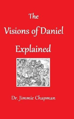 The Visions of Daniel Explained by Chapman, Jimmie