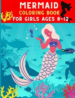 Mermaid coloring book for girls ages 8-12: Funny relaxation mermaid coloring book for girls : Great gift for mermaid lovers by Publishing House, Abc