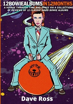 12 Bowie Albums In 12 Months by Ross, Dave