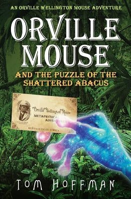 Orville Mouse and the Puzzle of the Shattered Abacus by Hoffman, Tom