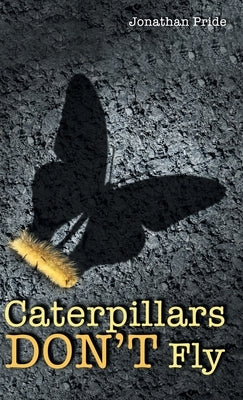 Caterpillars Don't Fly by Pride, Jonathan