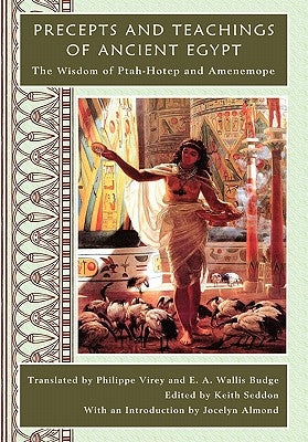 Precepts and Teachings of Ancient Egypt by Seddon, Keith