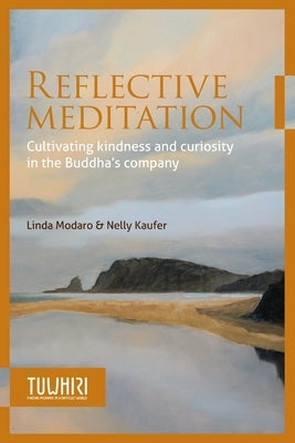 Reflective Meditation: Cultivating kindness and curiosity in the Buddha's company by Modaro, Linda