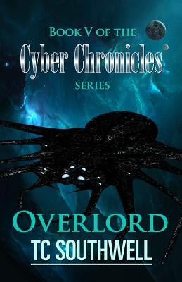 Overlord: Book V of The Cyber Chronicles series by Southwell, T. C.
