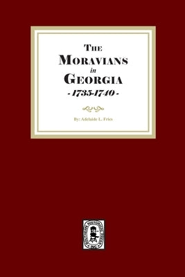 Moravians in Georgia, 1735-1740 by Fries, Adelaide L.