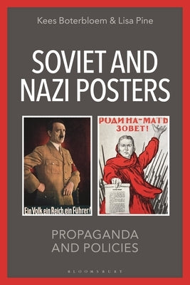 Soviet and Nazi Posters: Propaganda and Policies by Boterbloem, Kees