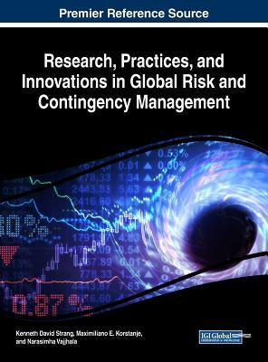 Research, Practices, and Innovations in Global Risk and Contingency Management by Strang, Kenneth David